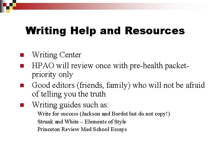 Writing Help and Resources n n Writing Center HPAO will review once with pre-health