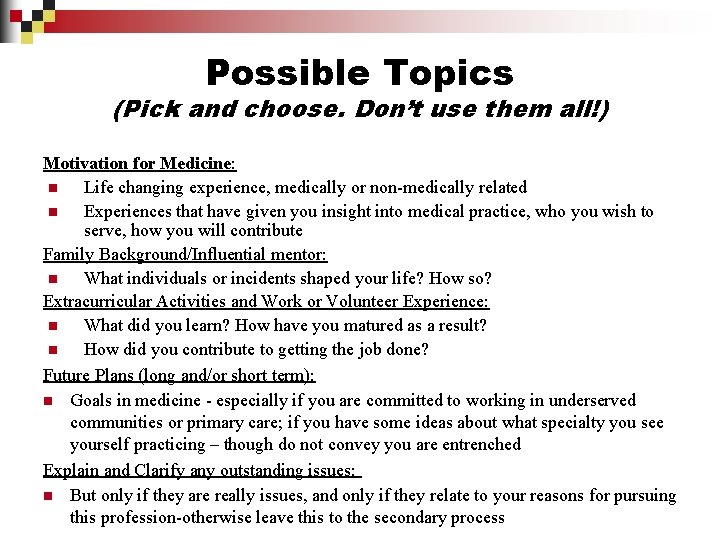 Possible Topics (Pick and choose. Don’t use them all!) Motivation for Medicine: n Life