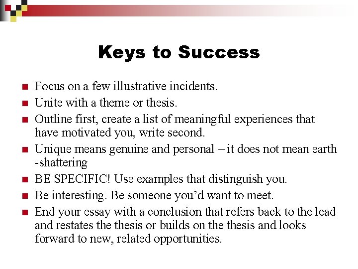 Keys to Success n n n n Focus on a few illustrative incidents. Unite