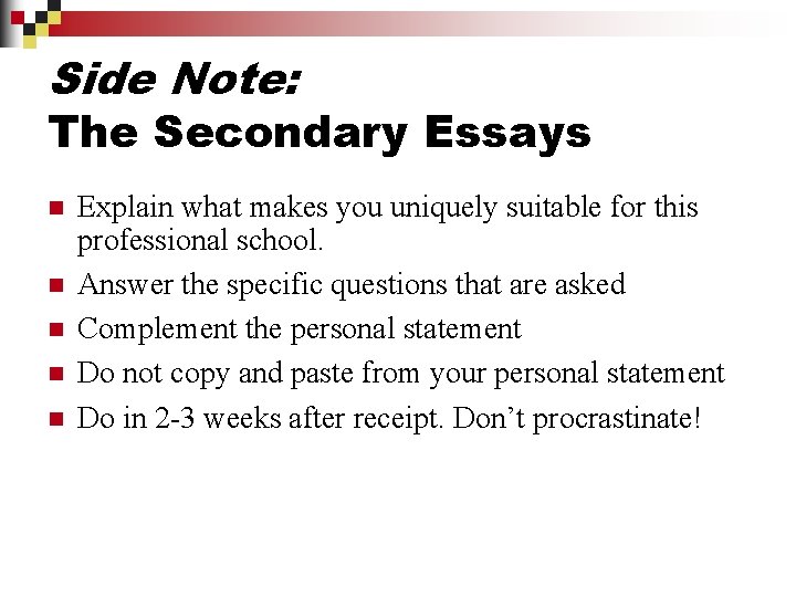 Side Note: The Secondary Essays n n n Explain what makes you uniquely suitable