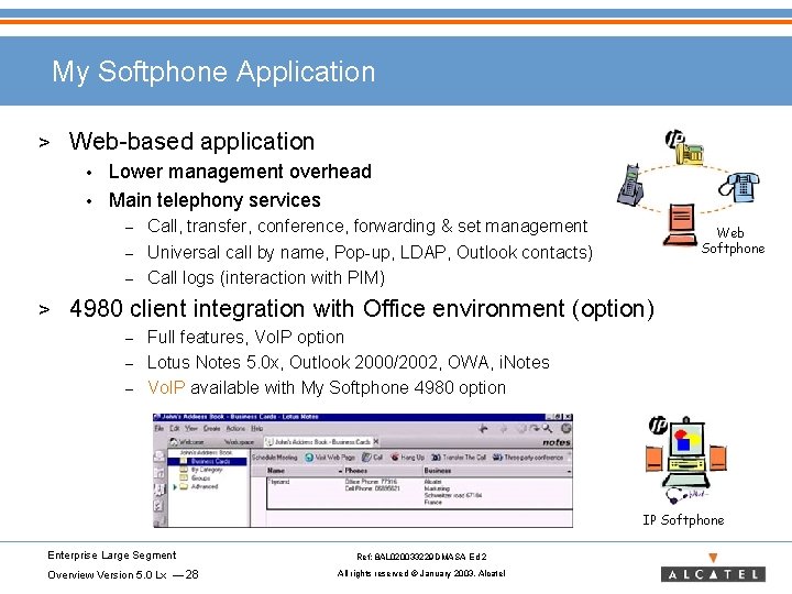 My Softphone Application > Web-based application Lower management overhead • Main telephony services •