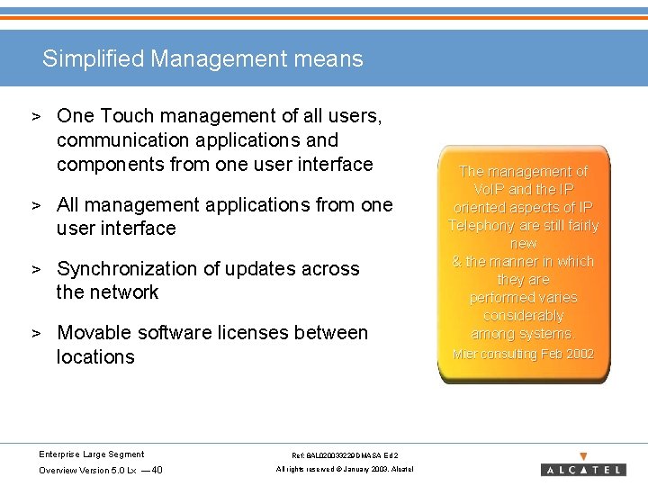 Simplified Management means > One Touch management of all users, communication applications and components