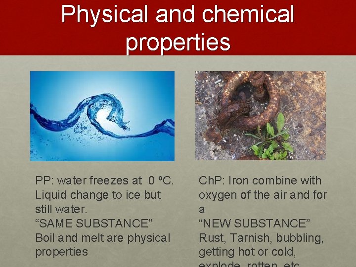 Physical and chemical properties PP: water freezes at 0 ºC. Liquid change to ice
