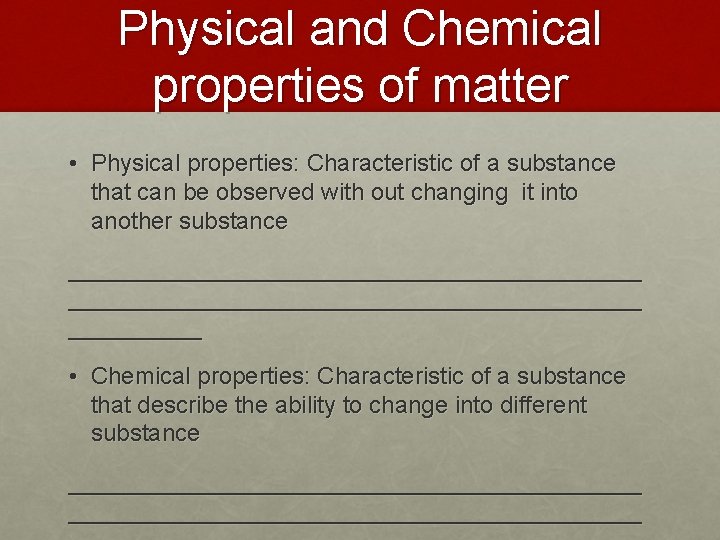 Physical and Chemical properties of matter • Physical properties: Characteristic of a substance that