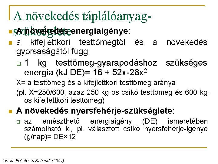 A növekedés táplálóanyagn szükséglete A növekedés energiaigénye: n a kifejlettkori testtömegtől és a gyorsaságától