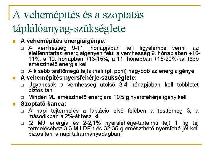 A vehemépítés és a szoptatás táplálóanyag-szükséglete n A vehemépítés energiaigénye: q q n A