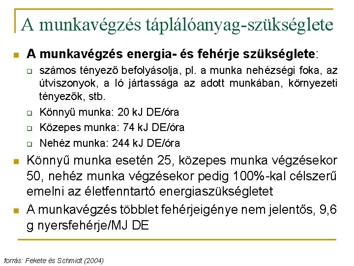 A munkavégzés táplálóanyag-szükséglete n A munkavégzés energia- és fehérje szükséglete: q q n n