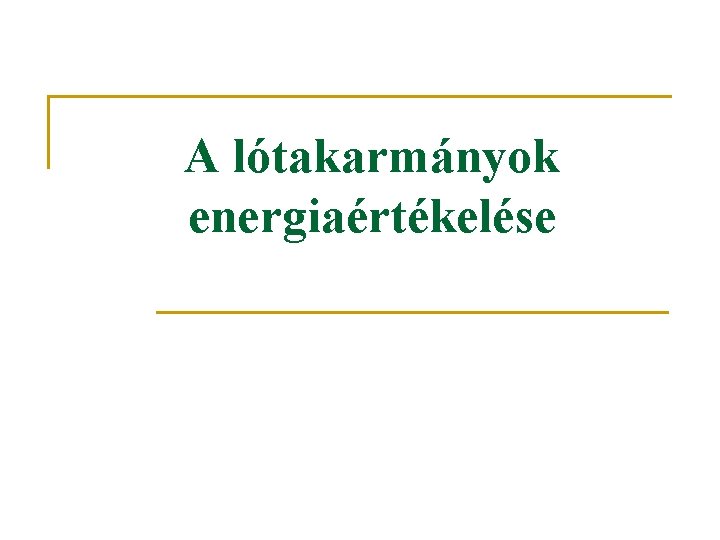 A lótakarmányok energiaértékelése 