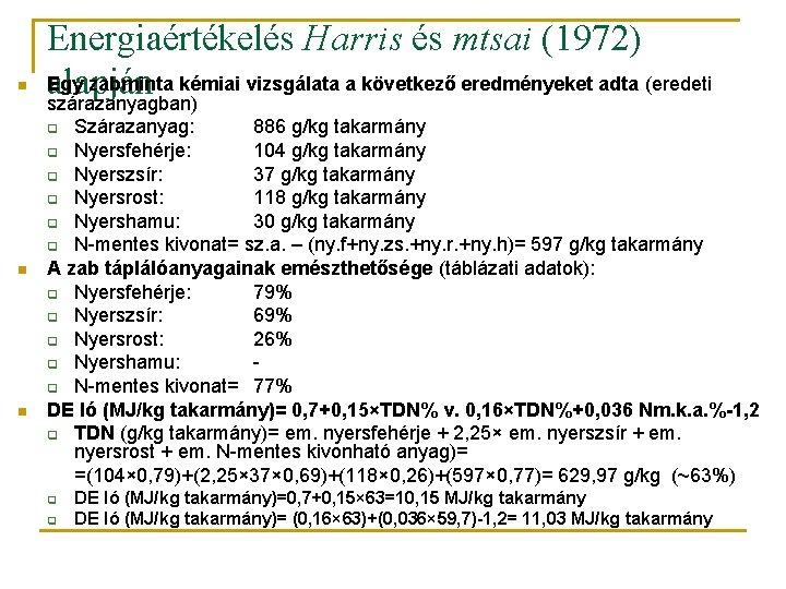 n Energiaértékelés Harris és mtsai (1972) Egy zabminta kémiai vizsgálata a következő eredményeket adta