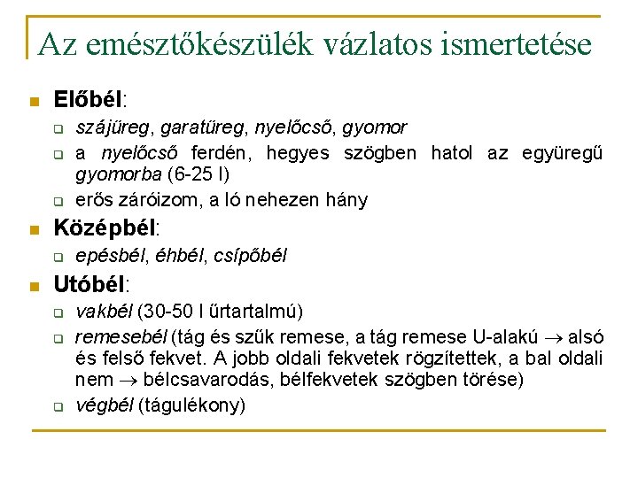 Az emésztőkészülék vázlatos ismertetése n Előbél: q q q n Középbél: q n szájüreg,