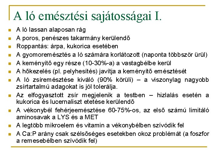 A ló emésztési sajátosságai I. n n n A ló lassan alaposan rág A