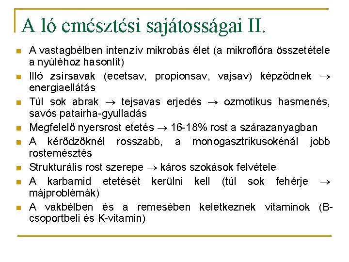 A ló emésztési sajátosságai II. n n n n A vastagbélben intenzív mikrobás élet