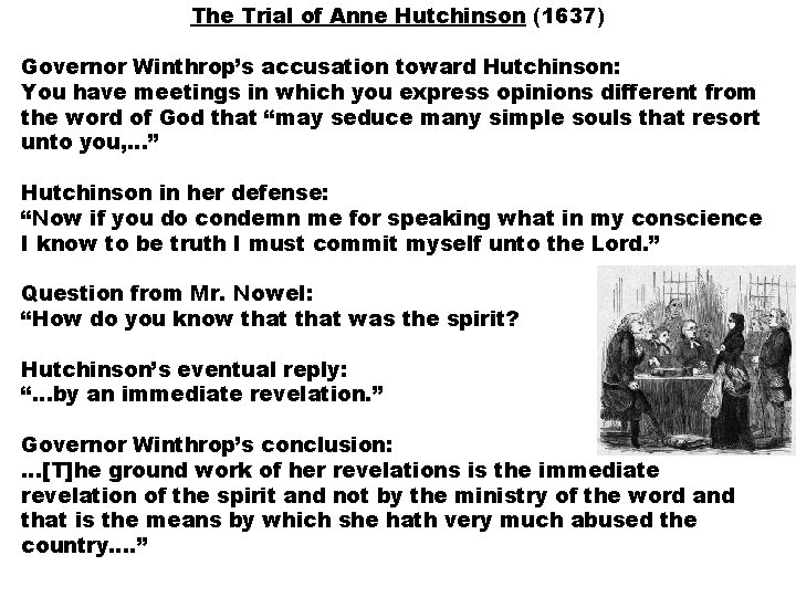 The Trial of Anne Hutchinson (1637) Governor Winthrop’s accusation toward Hutchinson: You have meetings