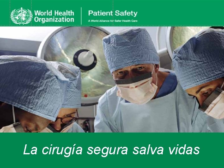 La cirugía segura salva vidas 