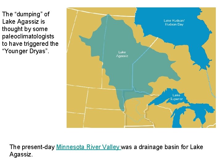 The “dumping” of Lake Agassiz is thought by some paleoclimatologists to have triggered the