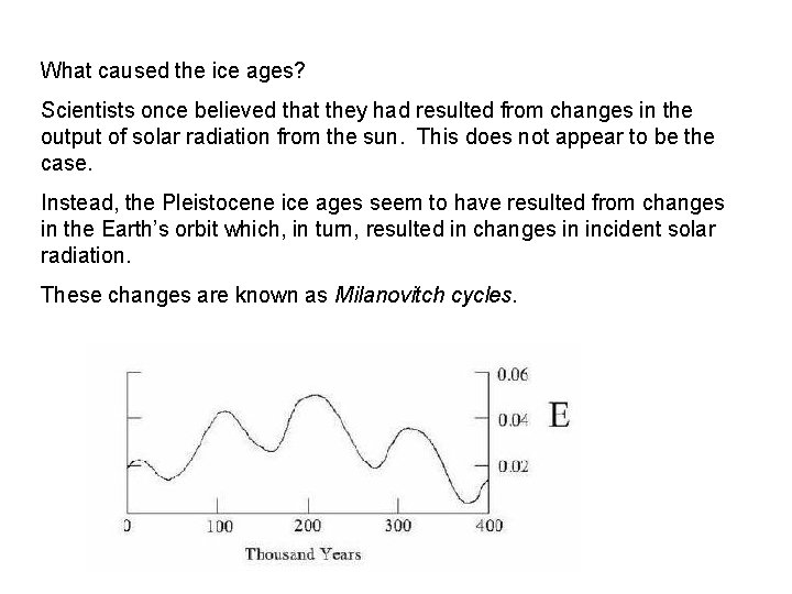 What caused the ice ages? Scientists once believed that they had resulted from changes