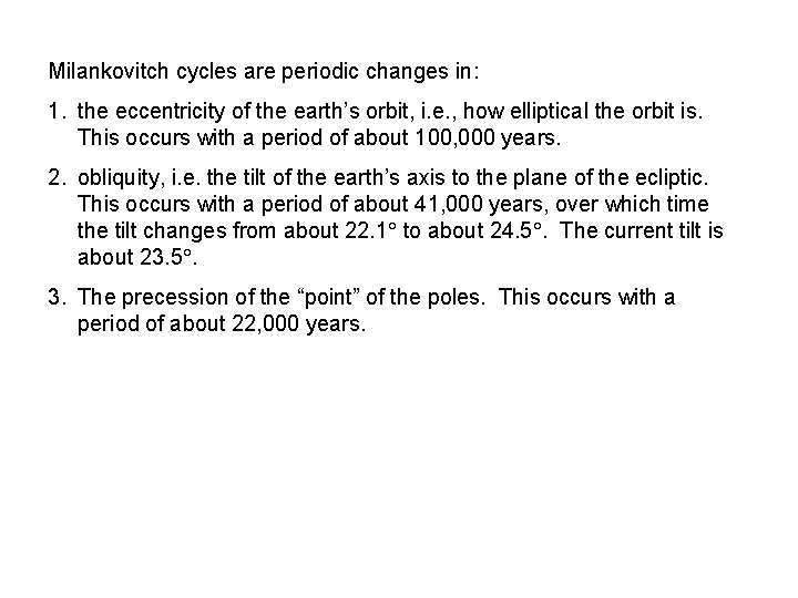 Milankovitch cycles are periodic changes in: 1. the eccentricity of the earth’s orbit, i.