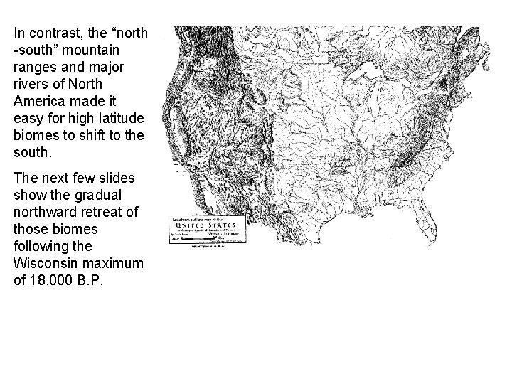 In contrast, the “north -south” mountain ranges and major rivers of North America made