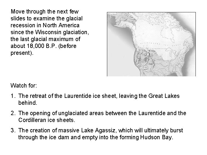 Move through the next few slides to examine the glacial recession in North America