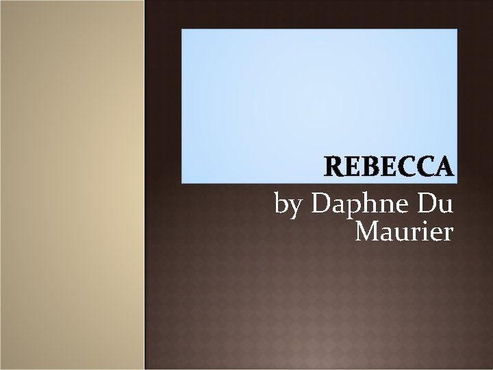 REBECCA by Daphne Du Maurier 