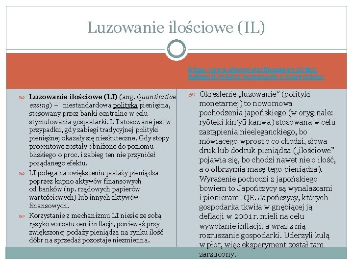 Luzowanie ilościowe (IL) https: //www. obserwatorfinansowy. pl/bezkategorii/rotator/pozegnanie-z-luzowaniem/ Luzowanie ilościowe (LI) (ang. Quantitative easing) –