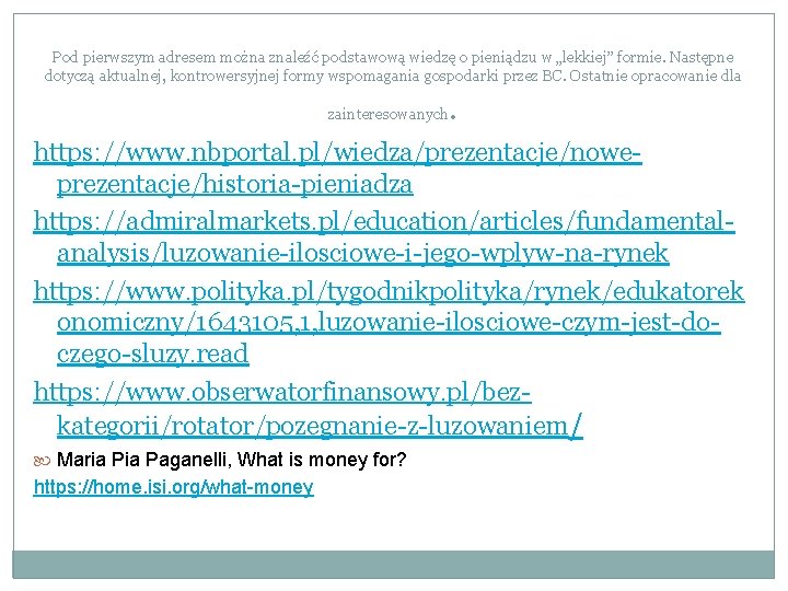 Pod pierwszym adresem można znaleźć podstawową wiedzę o pieniądzu w „lekkiej” formie. Następne dotyczą