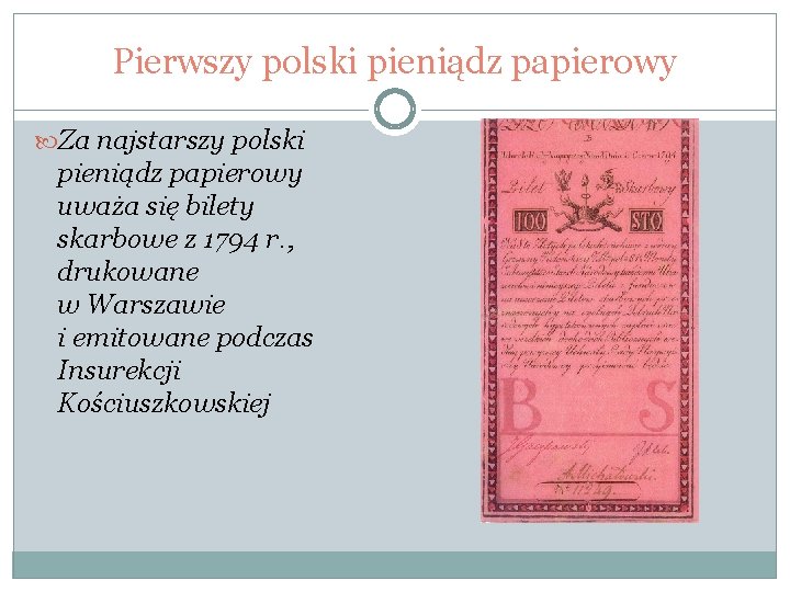 Pierwszy polski pieniądz papierowy Za najstarszy polski pieniądz papierowy uważa się bilety skarbowe z