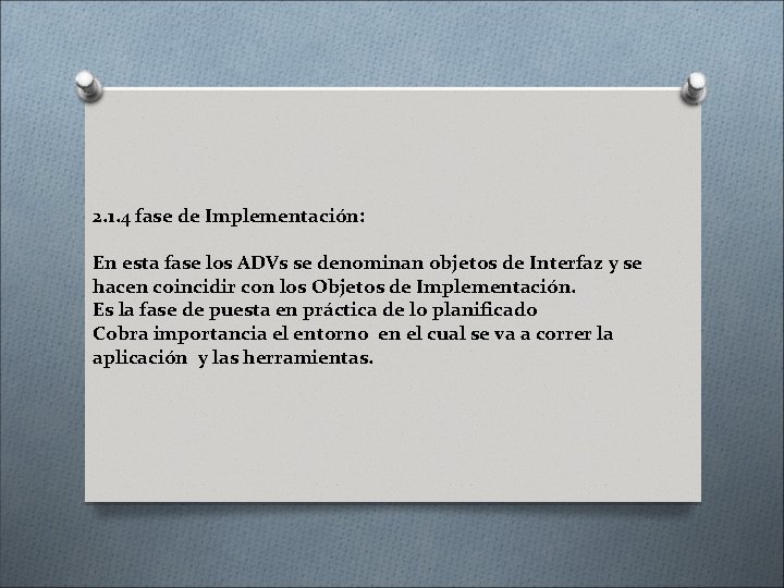 2. 1. 4 fase de Implementación: En esta fase los ADVs se denominan objetos