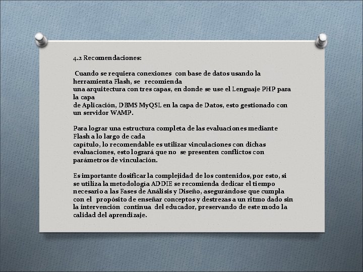 4. 2 Recomendaciones: Cuando se requiera conexiones con base de datos usando la herramienta