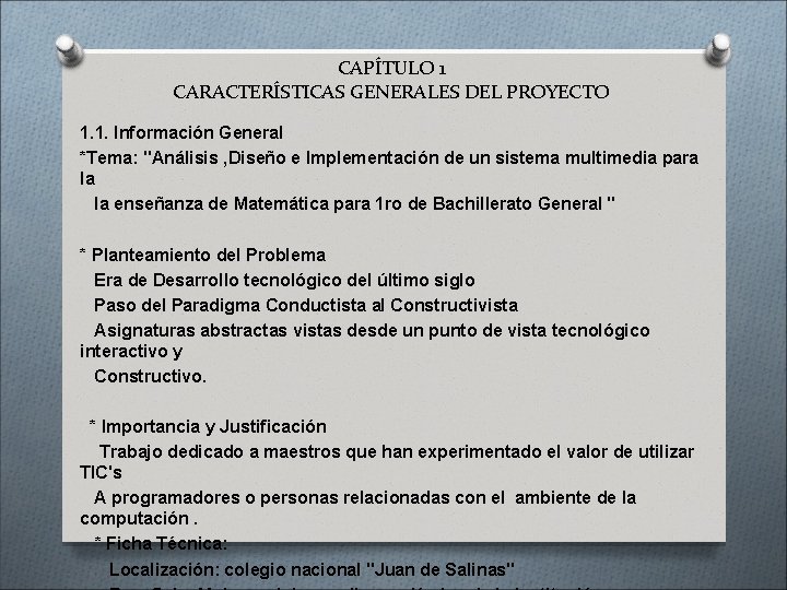 CAPÍTULO 1 CARACTERÍSTICAS GENERALES DEL PROYECTO 1. 1. Información General *Tema: "Análisis , Diseño