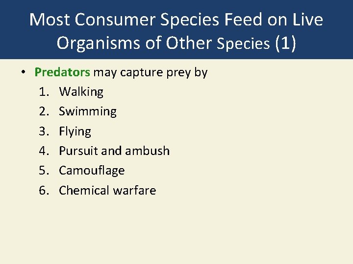 Most Consumer Species Feed on Live Organisms of Other Species (1) • Predators may