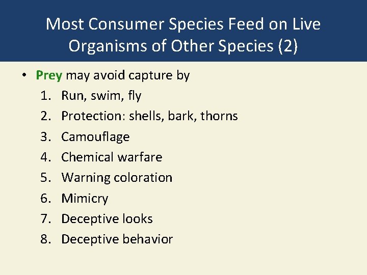Most Consumer Species Feed on Live Organisms of Other Species (2) • Prey may