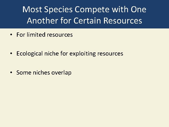 Most Species Compete with One Another for Certain Resources • For limited resources •