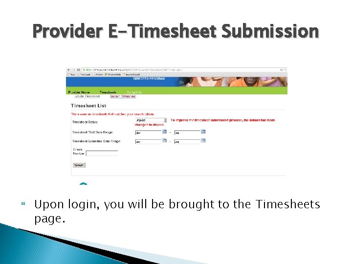 Provider E-Timesheet Submission Upon login, you will be brought to the Timesheets page. 