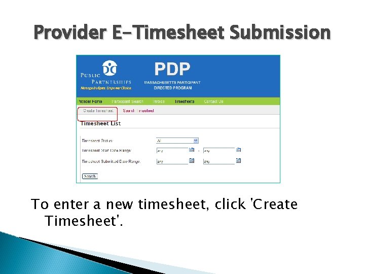 Provider E-Timesheet Submission To enter a new timesheet, click 'Create Timesheet'. 