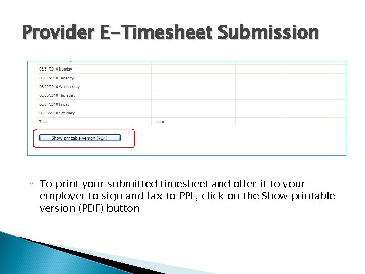 Provider E-Timesheet Submission To print your submitted timesheet and offer it to your employer