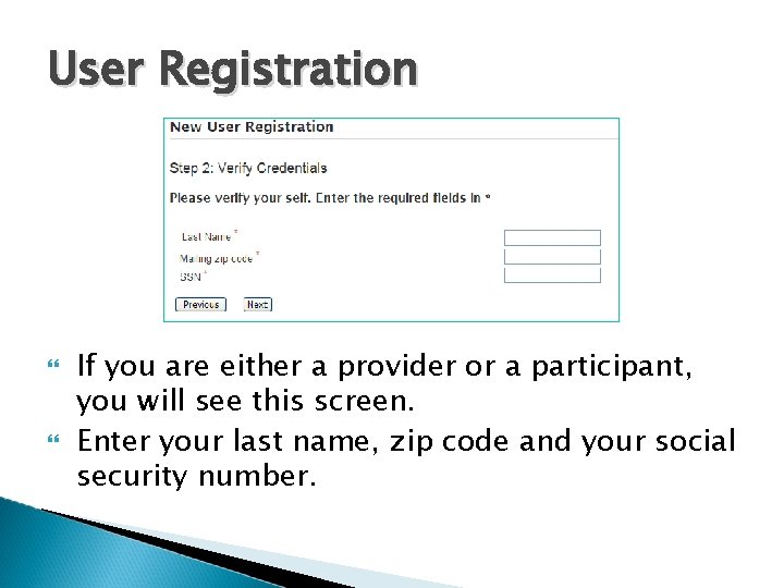 User Registration If you are either a provider or a participant, you will see