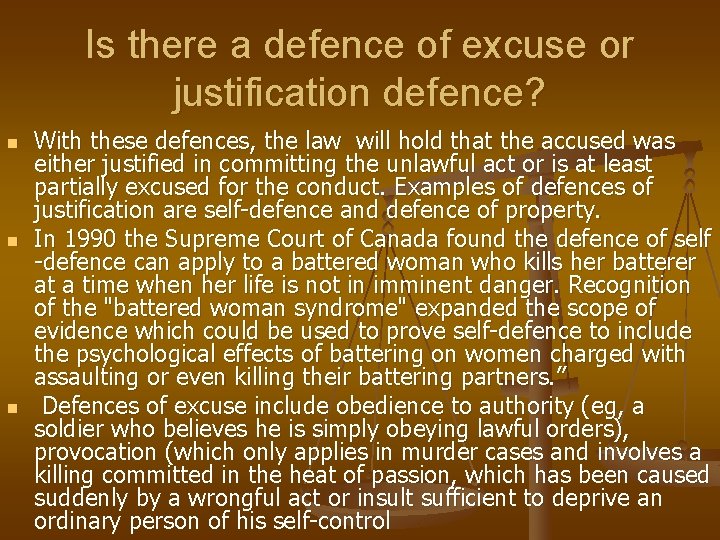 Is there a defence of excuse or justification defence? n n n With these