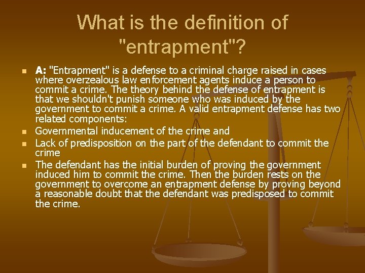 What is the definition of "entrapment"? n n A: "Entrapment" is a defense to