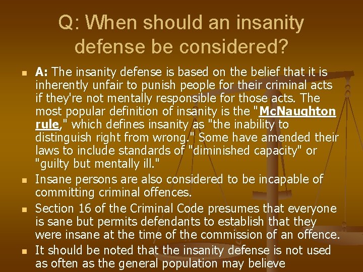 Q: When should an insanity defense be considered? n n A: The insanity defense