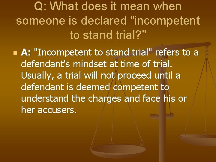 Q: What does it mean when someone is declared "incompetent to stand trial? "