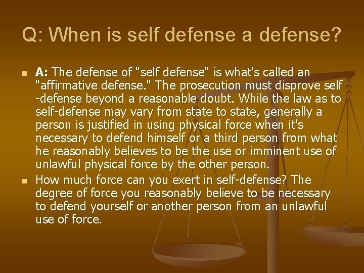 Q: When is self defense a defense? n n A: The defense of "self