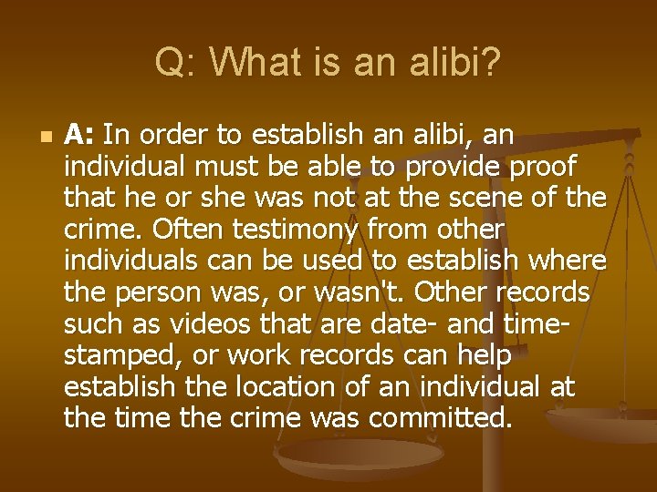 Q: What is an alibi? n A: In order to establish an alibi, an