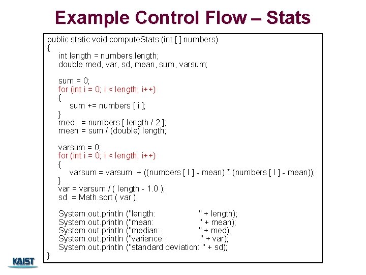 Example Control Flow – Stats public static void compute. Stats (int [ ] numbers)