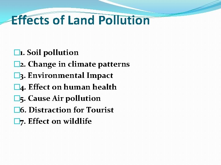 Effects of Land Pollution � 1. Soil pollution � 2. Change in climate patterns