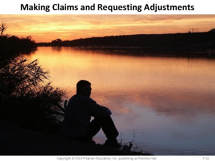 Making Claims and Requesting Adjustments Copyright © 2014 Pearson Education, Inc. publishing as Prentice