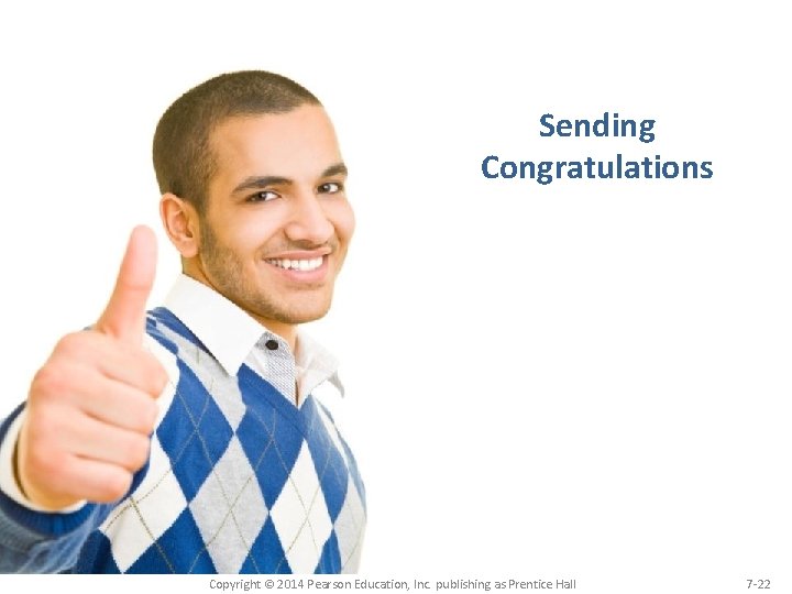 Sending Congratulations Copyright © 2014 Pearson Education, Inc. publishing as Prentice Hall 7 -22
