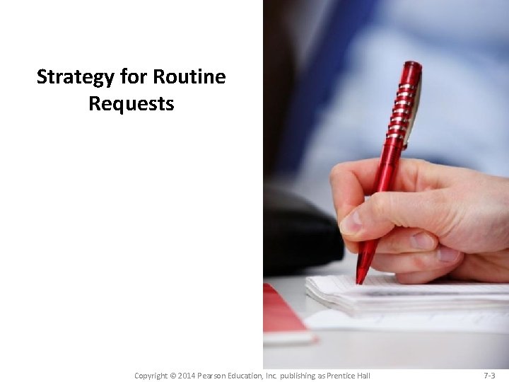 Strategy for Routine Requests Copyright © 2014 Pearson Education, Inc. publishing as Prentice Hall