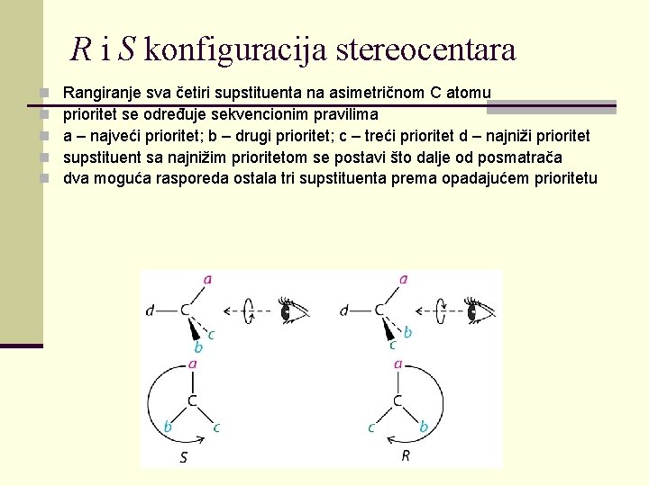 R i S konfiguracija stereocentara n n n Rangiranje sva četiri supstituenta na asimetričnom
