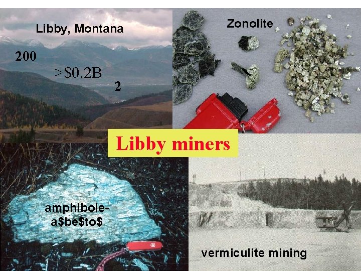 Libby, Montana 200 >$0. 2 B Zonolite 2 Libby miners amphibolea$be$to$ vermiculite mining 